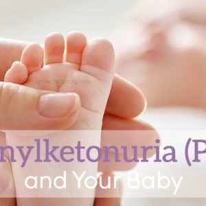 Phenylketonuria PKU – Nutritional Therapy in Newborns